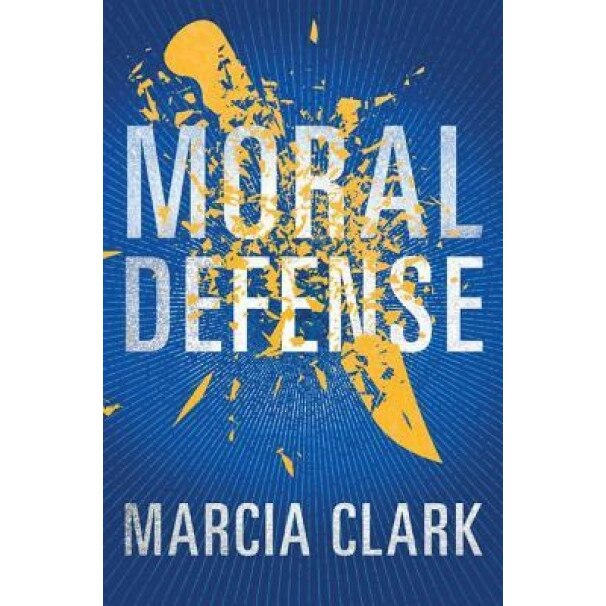 Moral Defense, Marcia Clark (Author)
