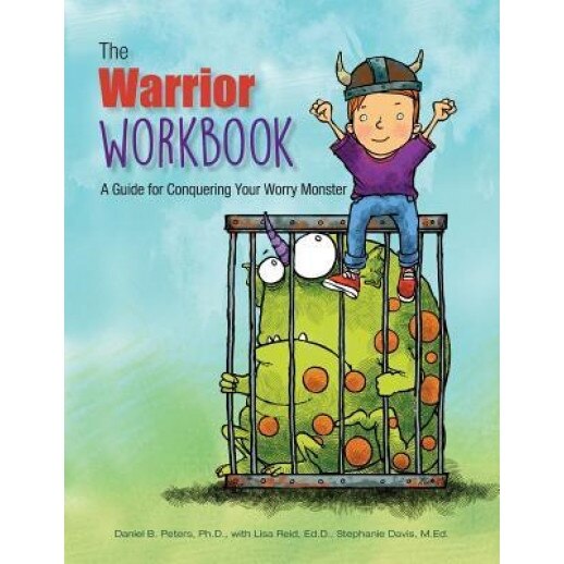 The Warrior Workbook: A Guide for Conquering Your Worry Monster, Daniel B. Peters (Author)