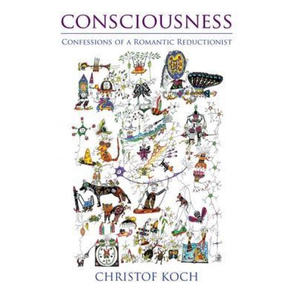 Consciousness: Confessions of a Romantic Reductionist, Christof Koch (Author)