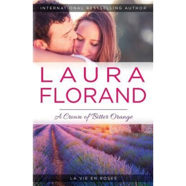 A Crown of Bitter Orange, Laura Florand (Author)
