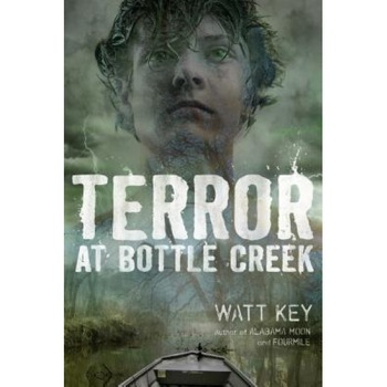 Terror at Bottle Creek, Watt Key (Author) Terror at Bottle Creek, Watt Key (Author)