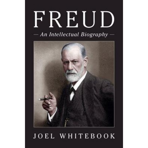 Freud: An Intellectual Biography, Joel Whitebook (Author)