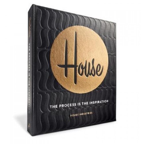 House Industries: The Process Is the Inspiration, House Industries (Author)