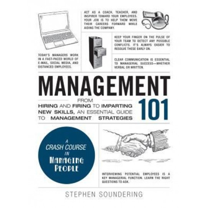 Management 101: From Hiring and Firing to Imparting New Skills, an Essential Guide to Management Strategies - Stephen Soundering (Author)