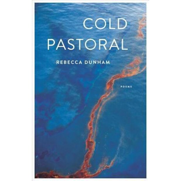 Cold Pastoral: Poems, Rebecca Dunham (Author)