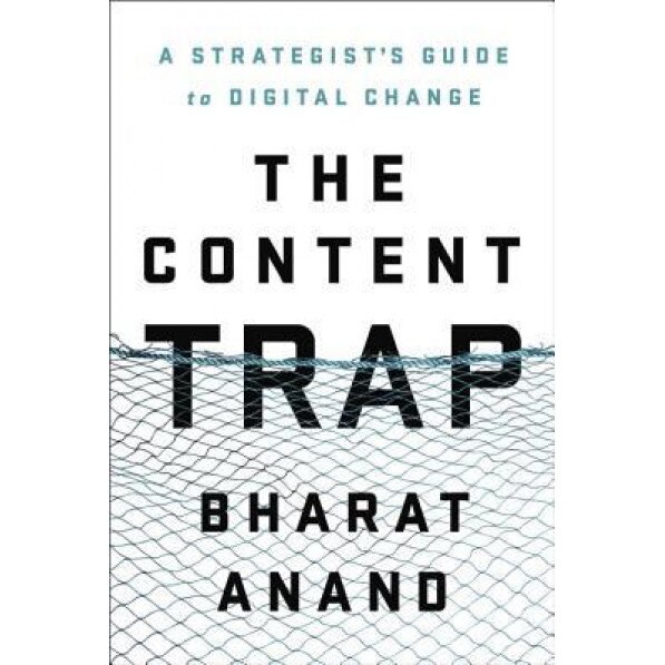 The Content Trap: A Strategist's Guide to Digital Change - Bharat Anand (Author)