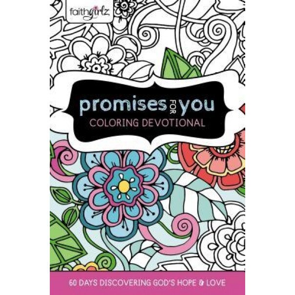Faithgirlz Promises for You Coloring Devotional: 60 Days Discovering God S Hope and Love, Zondervan (Author)