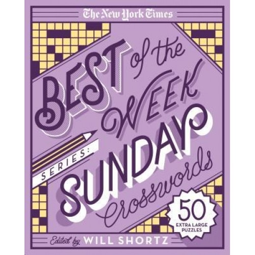 The New York Times Best of the Week Series: Sunday Crosswords: 50 Extra Large Puzzles, The New York Times (Author)