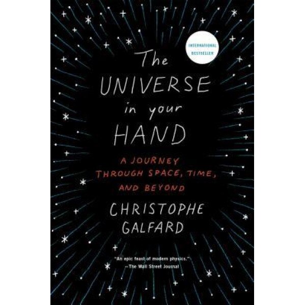 The Universe in Your Hand: A Journey Through Space, Time, and Beyond, Christophe Galfard (Author)