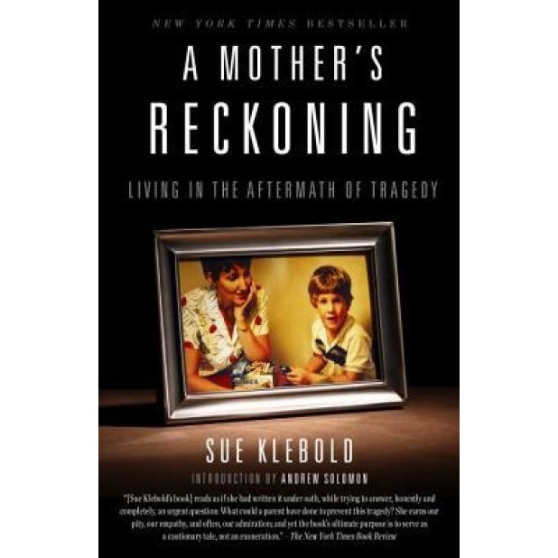 A Mother's Reckoning: Living in the Aftermath of Tragedy, Sue Klebold (Author)