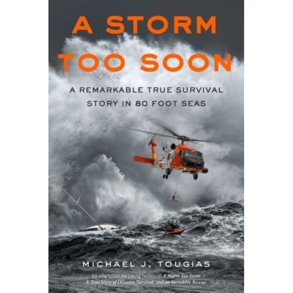 A Storm Too Soon: A Remarkable True Survival Story in 80 Foot Seas, Michael J. Tougias (Author)