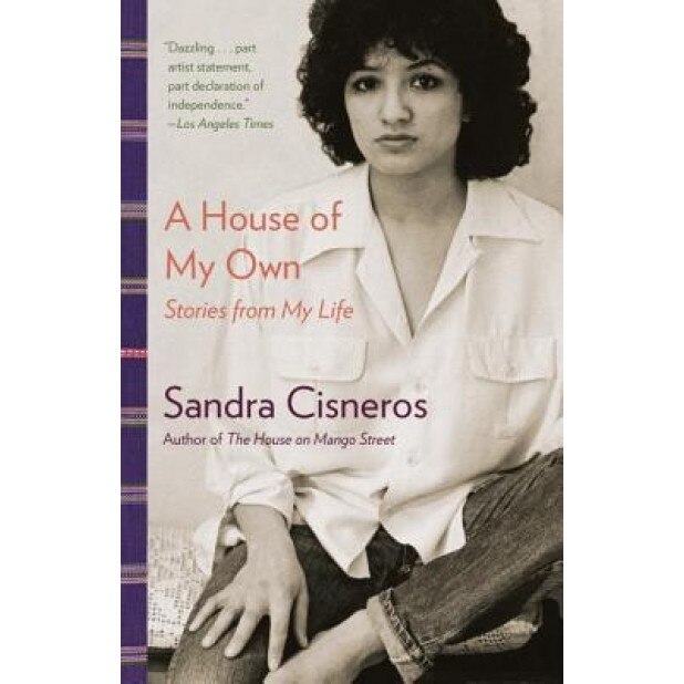 A House of My Own: Stories from My Life, Sandra Cisneros (Author)
