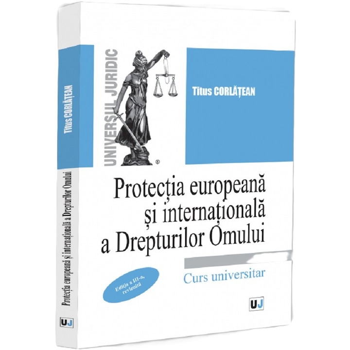Protectia Europeana Si Internationala A Drepturilor Omului Ed.3 - Titus Corlatean
