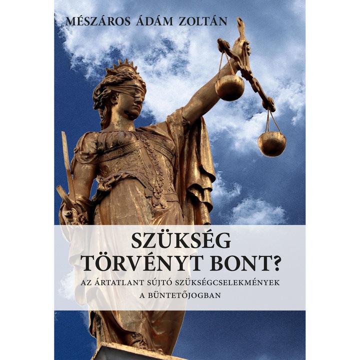 Szükség törvényt bont? Az ártatlant sújtó szükségcselekmények a büntetőjogban
