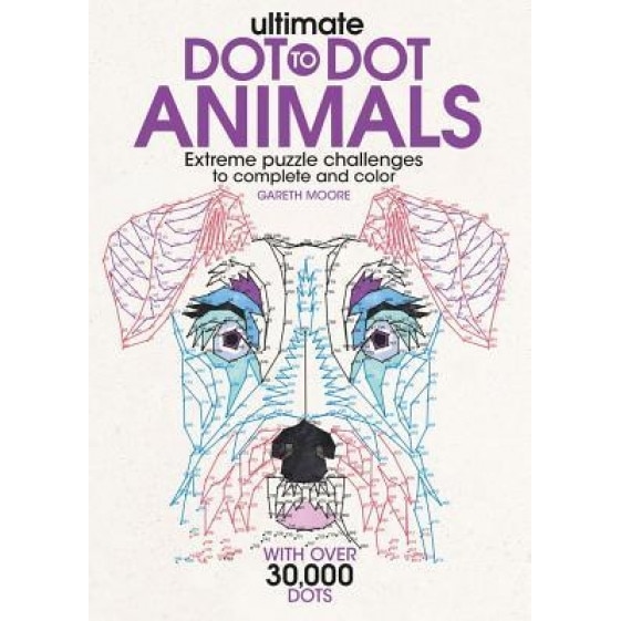 Ultimate Dot-To-Dot Animals: Extreme Puzzle Challenges to Complete and Color, Gareth Moore (Author)