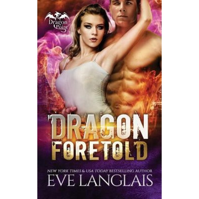 Dragon Foretold, Eve Langlais (Author)