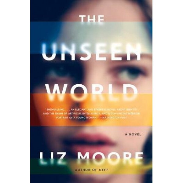 The Unseen World, Liz Moore (Author)