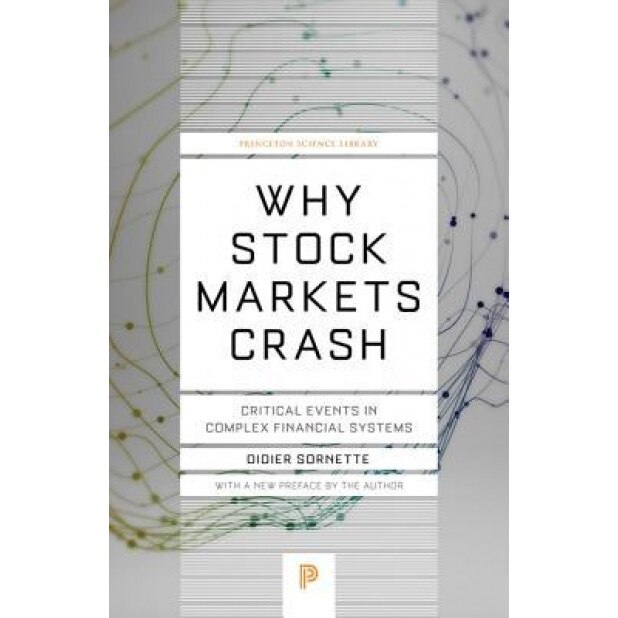 Why Stock Markets Crash: Critical Events in Complex Financial Systems, Didier Sornette (Author)