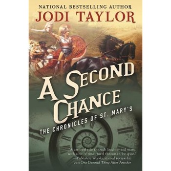 A Second Chance: The Chronicles of St. Mary's Book Three, Jodi Taylor (Author) A Second Chance: The Chronicles of St. Mary's Book Three, Jodi Taylor (Author)