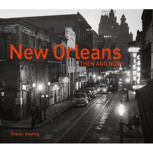 New Orleans: Then and Now(r), Sharon Keating (Author)