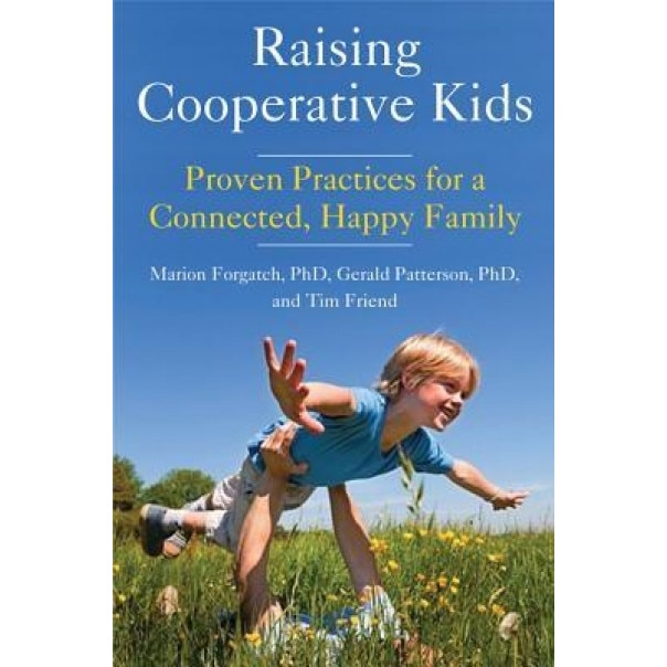 Raising Cooperative Kids: Proven Practices for a Connected, Happy Family, Marion Forgatch Phd (Author)