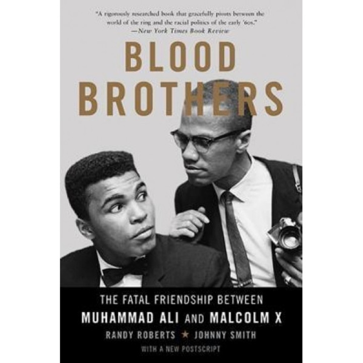 Blood Brothers: The Fatal Friendship Between Muhammad Ali and Malcolm X, Randy Roberts (Author)