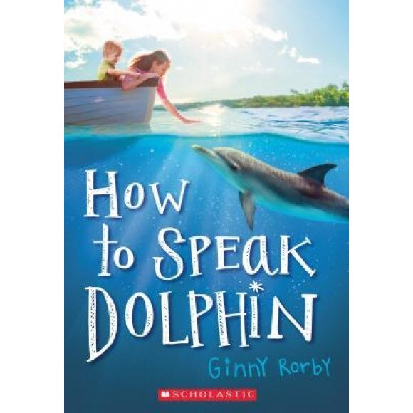 How to Speak Dolphin, Ginny Rorby (Author)