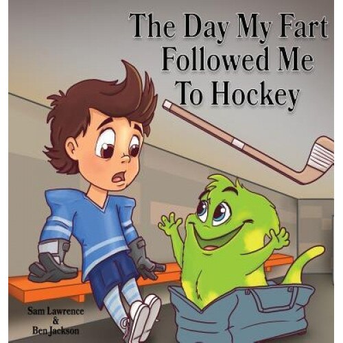The Day My Fart Followed Me to Hockey, Sam Lawrence (Author)