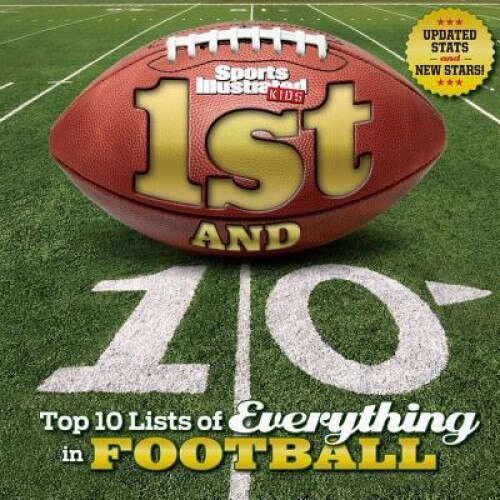 1st and 10: Top 10 Lists of Everything in Football (Revised & Updated), The Editors of Sports Illustrated Kids (Author)