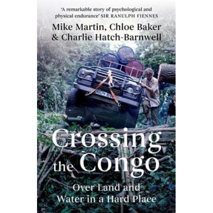 Crossing the Congo: Over Land and Water in a Hard Place, Mike Martin (Author)