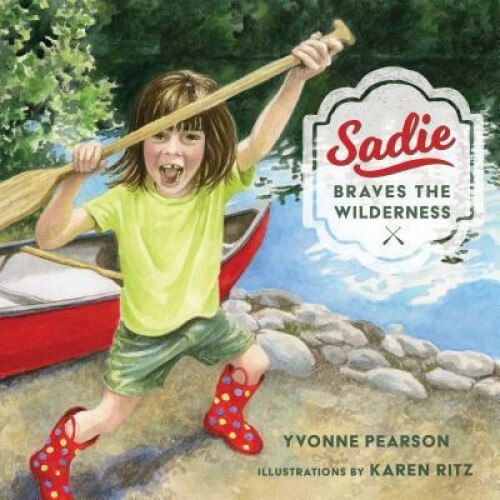 Sadie Braves the Wilderness, Yvonne Pearson (Author)
