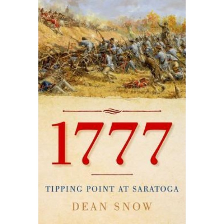 1777: Tipping Point at Saratoga, Dean R. Snow (Author)