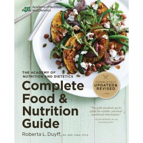 The Academy of Nutrition and Dietetics Complete Food and Nutrition Guide, 5th Ed, Roberta Larson Duyff (Author)