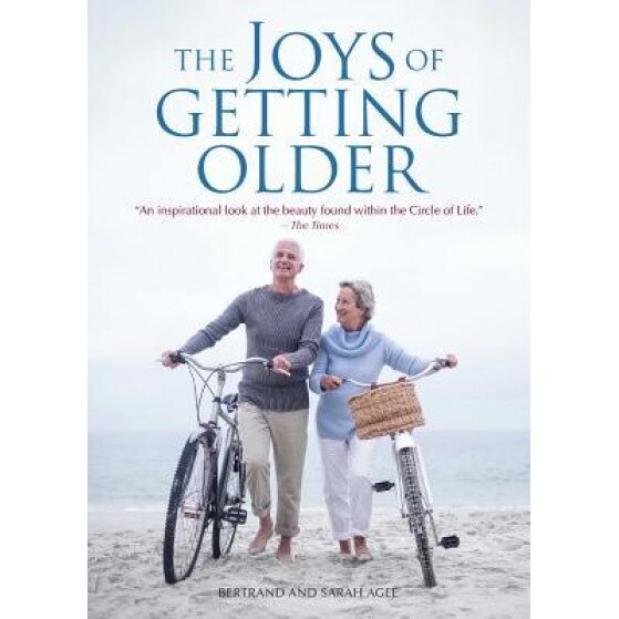 The Joys of Getting Older, Bertrand Agee (Author)