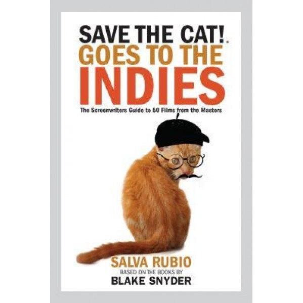 Save the Cat! Goes to the Indies: The Screenwriters Guide to 50 Films from the Masters, Salva Rubio (Author)