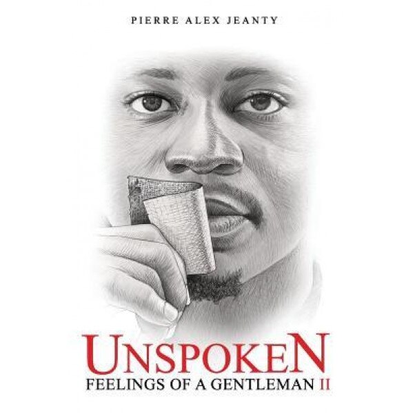 Unspoken Feelings of a Gentleman II, Pierre Alex Jeanty (Author)