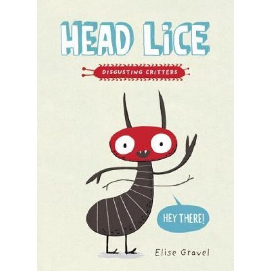 Head Lice: Disgusting Critters Series, Elise Gravel (Author)