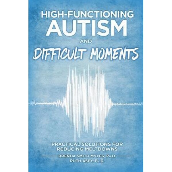 High-Functioning Autism and Difficult Moments, Phd Brenda Smith Myles (Author)