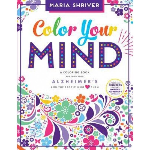Color Your Mind: A Coloring Book for Those with Alzheimer's and the People Who Love Them, Maria Shriver (Author)