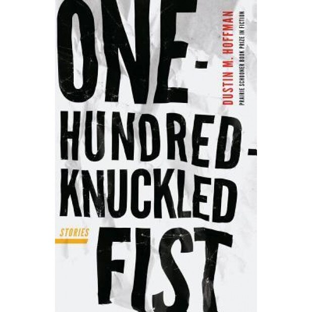 One-Hundred-Knuckled Fist: Stories, Dustin M. Hoffman (Author)