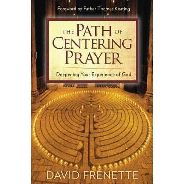 The Path of Centering Prayer, David Frenette (Author)