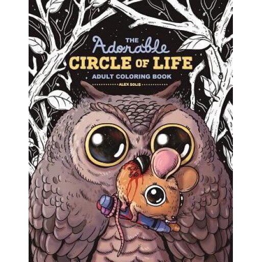 The Adorable Circle of Life Adult Coloring Book, Alex Solis (Author)