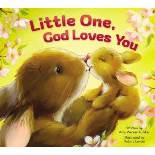 Little One, God Loves You, Amy Warren Hilliker (Author)