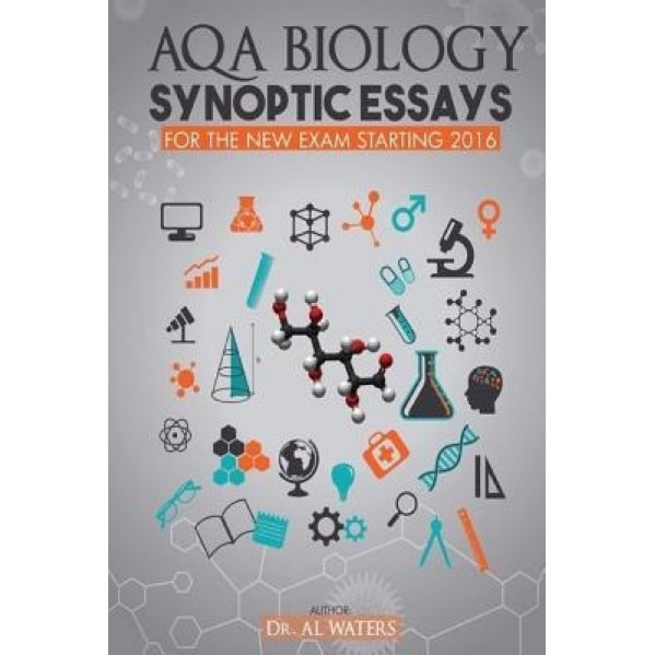 Aqa Biology Synoptic Essays: For the New Exam Starting 2016, Dr Al Waters (Author)