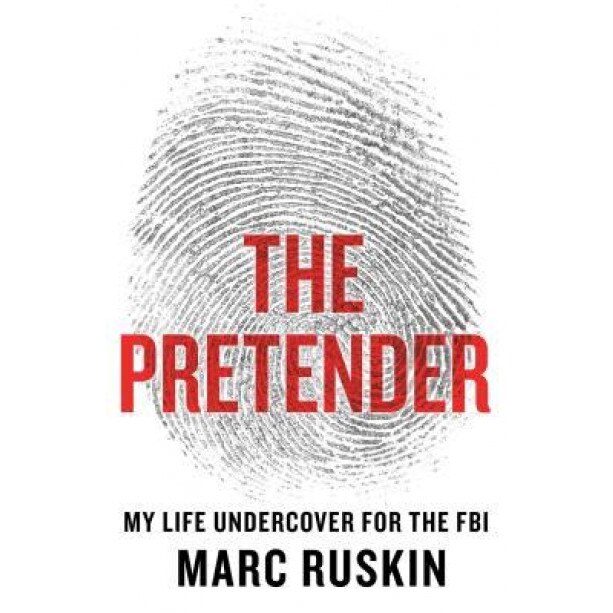 The Pretender: A Life Undercover for the FBI, Marc Ruskin (Author)
