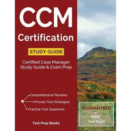 CCM Certification Study Guide: Certified Case Manager Study Guide & Exam Prep, Certified Case Management (Author)