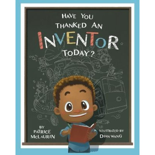Have You Thanked an Inventor Today?, Patrice McLaurin (Author)