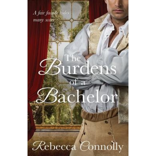 The Burdens of a Bachelor, Rebecca Connolly (Author)