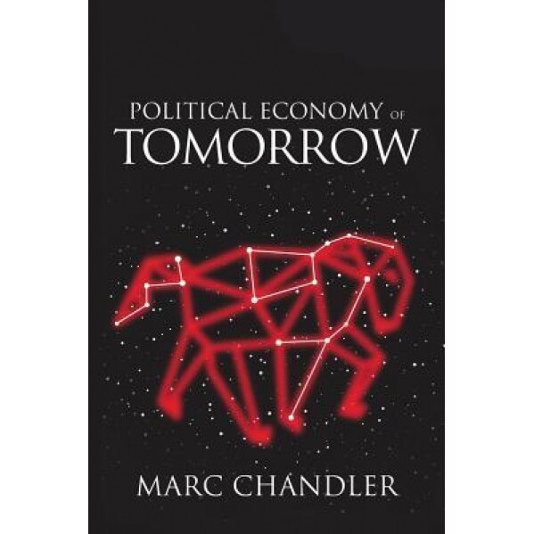 Political Economy of Tomorrow - Marc Chandler (Author)
