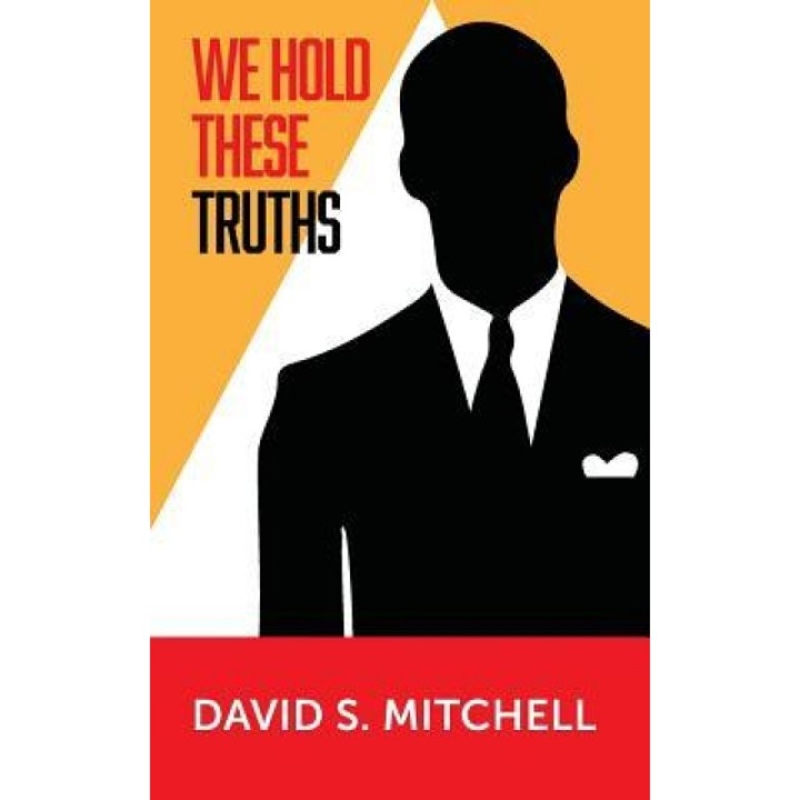 We Hold These Truths, David S. Mitchell (Author)